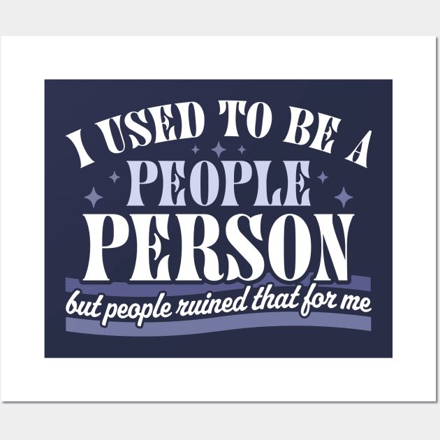 I Used To Be A People Person Funny Sarcastic Retro Vintage Wall Art by OrangeMonkeyArt